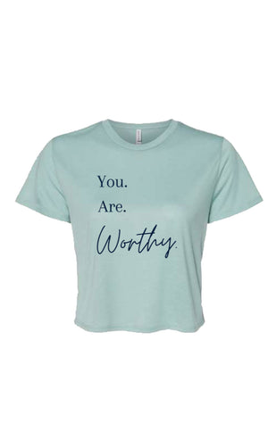 You. Are. Worthy. Shirt